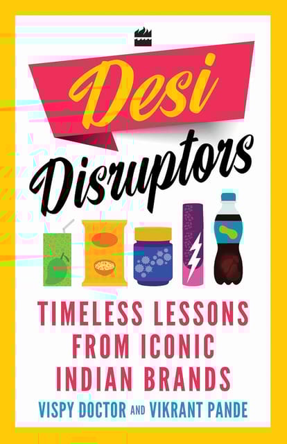 Desi Disruptors Timeless Lessons From Iconic Indian Brands