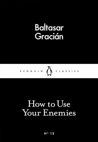How To Use Your Enemies