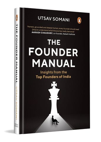 The Founder Manual Insights From The Top Founders Of India