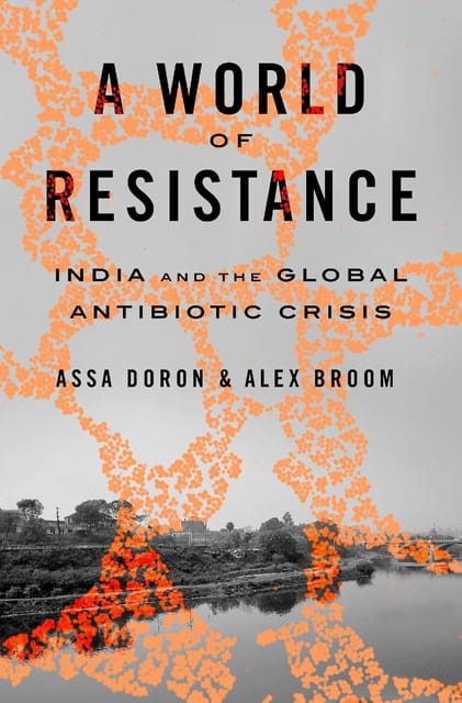 A World Of Resistance India And The Global Antibiotic Crisis