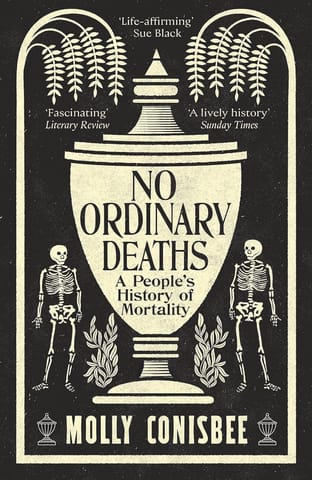 No Ordinary Deaths A Peoples History Of Mortality