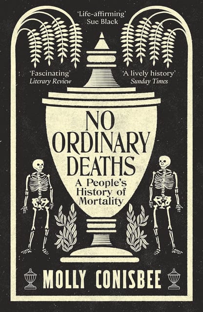 No Ordinary Deaths A Peoples History Of Mortality