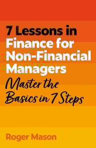 7 Lessons In Finance For Non-financial Managers Master The Basics Of Finance In 7 Steps (tyw)