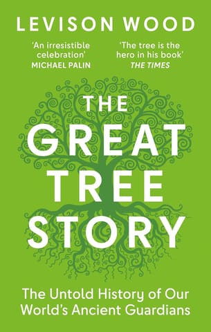The Great Tree Story The Untold History Of Our Worlds Ancient Guardians