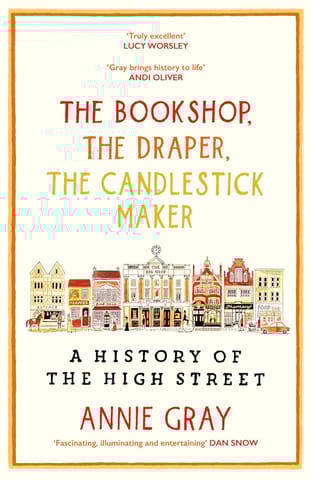 The Butcher The Baker The Corsetmaker A History Of The High Street