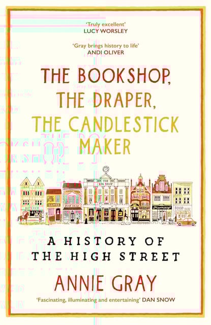 The Butcher The Baker The Corsetmaker A History Of The High Street