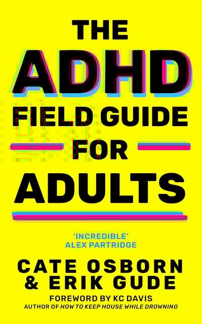 The Adhd Field Guide For Adults
