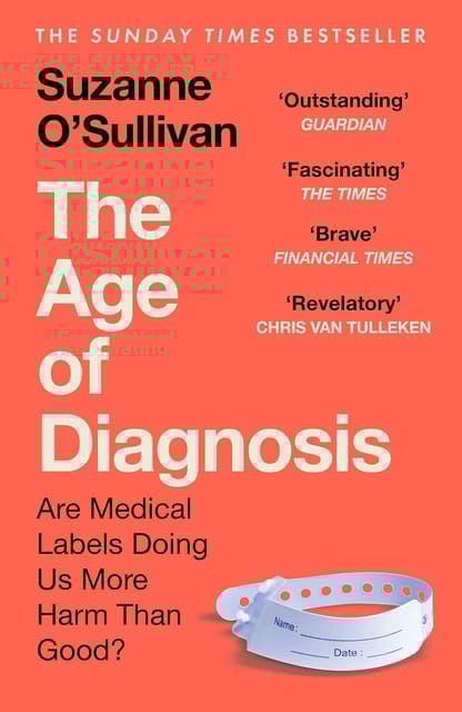 The Age Of Diagnosis Are Medical Labels Doing Us More Harm Than Good?