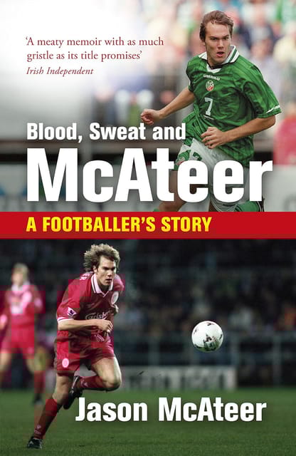 Blood Sweat And Mcateer A Footballers Story