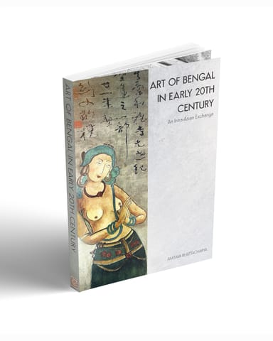 Art Of Bengal In Early 20th Century An Intra-asian Exchange