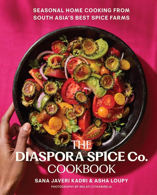 The Diaspora Spice Co. Cookbook Seasonal Home Cooking From South Asias Best Spice Farms