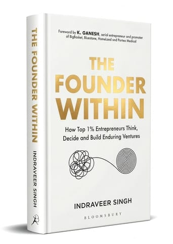 The Founder Within How Top 1% Entrepreneurs Think, Decide And Build Enduring Ventures
