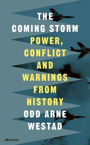 The Coming Storm Power, Conflict And Warnings From History