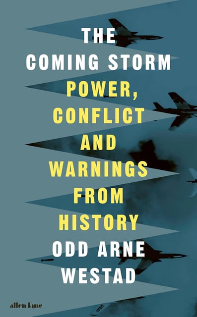 The Coming Storm Power, Conflict And Warnings From History