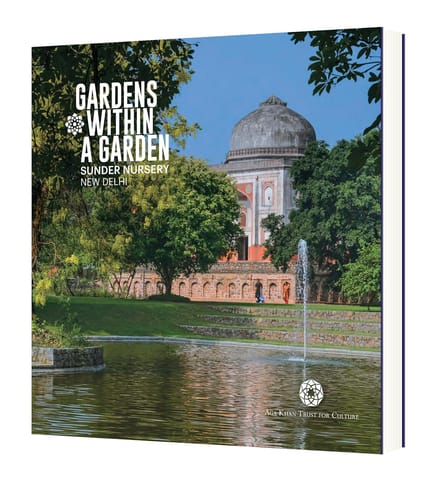 Gardens Within A Garden Sunder Nursery, New Delhi
