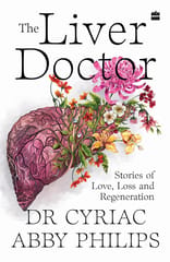 The Liver Doctor Stories Of Love, Loss And Regeneration