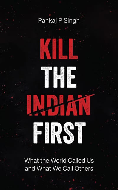 Kill The Indian First What The World Called Us And What We Call Others