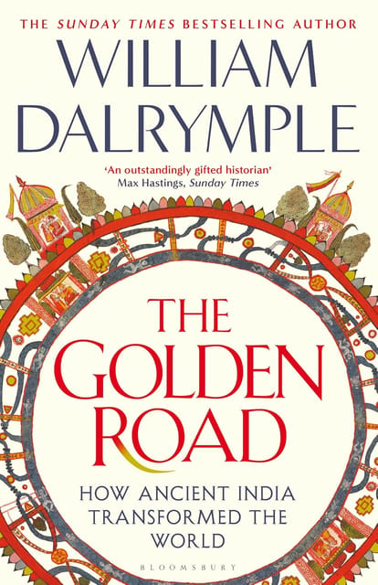 The Golden Road How Ancient India Transformed The World