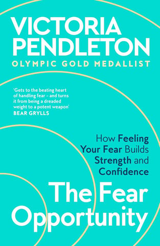 The Fear Opportunity How Feeling Your Fear Builds Strength And Confidence
