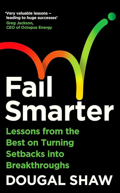 Fail Smarter Lessons From The Best On Turning Setbacks Into Breakthroughs