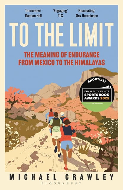 To The Limit The Meaning Of Endurance From Mexico To The Himalayas