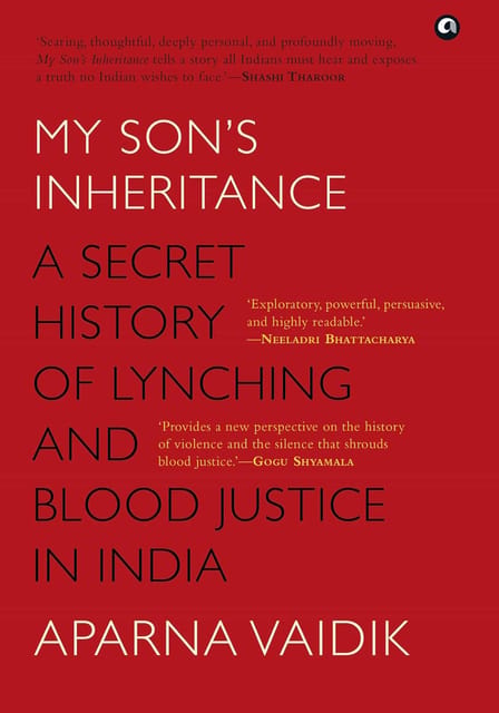 My Sons Inheritance A Secret History Of Lynching And Blood Justice In India