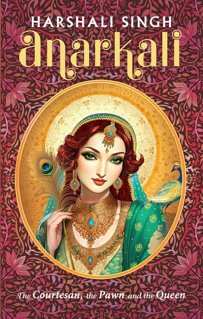 Anarkali The Courtesan, The Pawn And The Queen