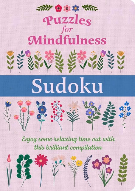Puzzles For Mindfulness Sudoku Enjoy Some Relaxing Time Out With This Brilliant Compilation