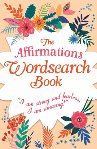 The Affirmations Wordsearch Book I Am Strong And Fearless, I Am Amazing! (mindful Puzzles)