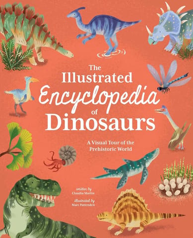 The Illus Ency Of Dinosaurs A Visual Tour Of The Prehistoric World (arcturus Illustrated Encyclopedias)