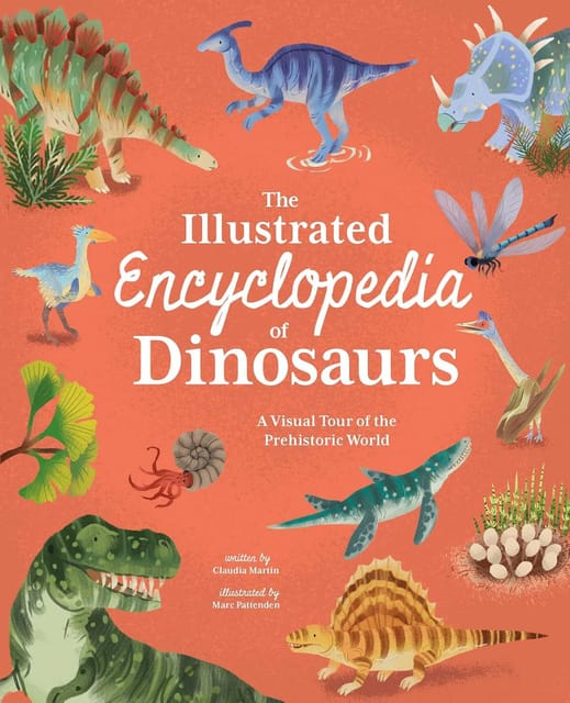 The Illus Ency Of Dinosaurs A Visual Tour Of The Prehistoric World (arcturus Illustrated Encyclopedias)