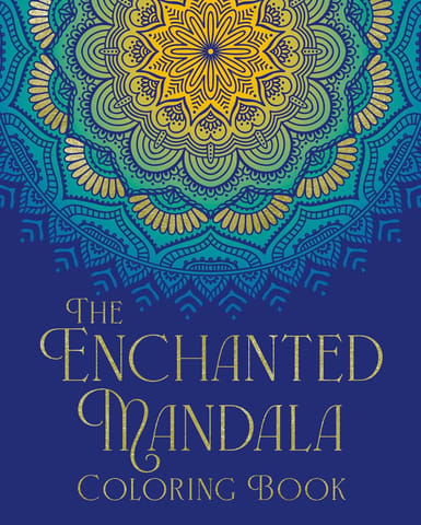 The Enchanted Mandala Coloring Book: