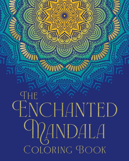The Enchanted Mandala Coloring Book: