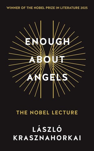 Enough About Angels The Nobel Lecture