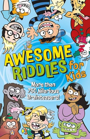 Awesome Riddles For Kids More Than 750 Hilarious Brainteasers