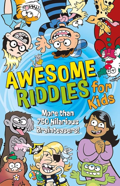 Awesome Riddles For Kids More Than 750 Hilarious Brainteasers