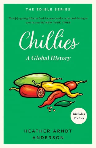 Chillies A Global History (edible Series)