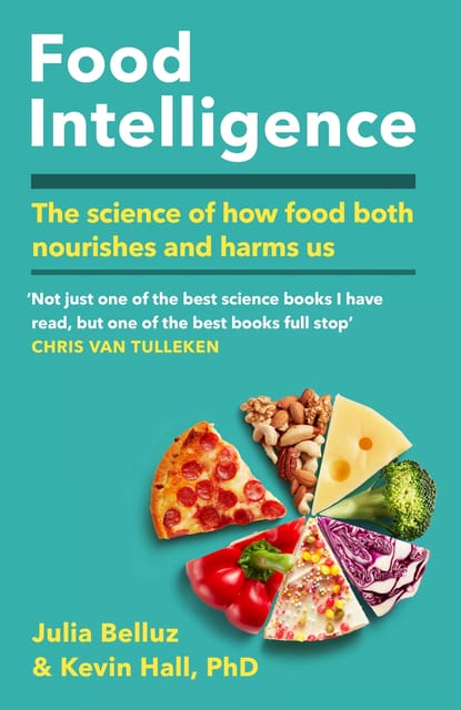 Food Intelligence The Science Of How Food Both Nourishes And Harms Us