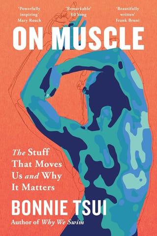 On Muscle The Stuff That Moves Us And Why It Matters