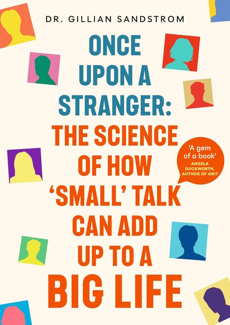 Say Hello To Strangers How Small Talk Unlocks Big Things In Work, Love, And Life