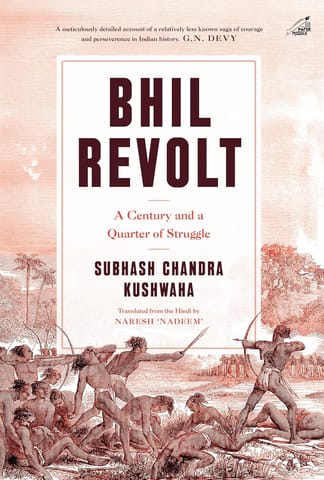 Bhil Revolt A Century And A Quarter Of Struggle