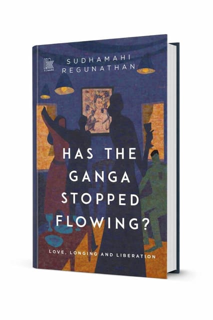 Has The Ganga Stopped Flowing? Love, Longing And Liberation