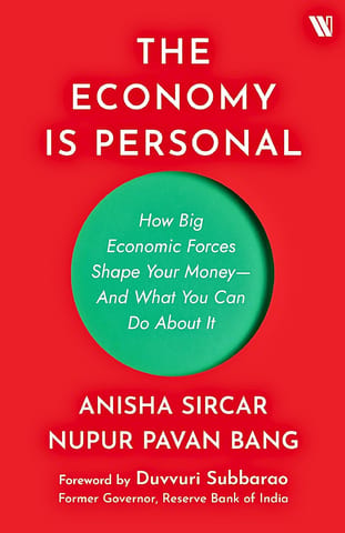 The Economy Is Personal How Big Economic Forces Shape Your Money And What You Can Do About It