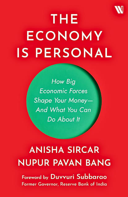 The Economy Is Personal How Big Economic Forces Shape Your Money And What You Can Do About It