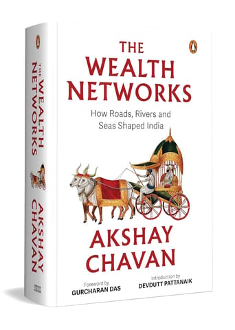The Wealth Networks How Roads, Rivers, And Seas Shaped India