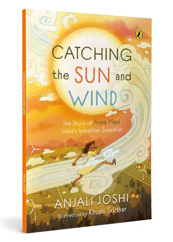 Catching The Sun And Wind The Story Of Anna Mani