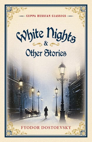 White Nights & Other Stories (cuppa Russian Classics)