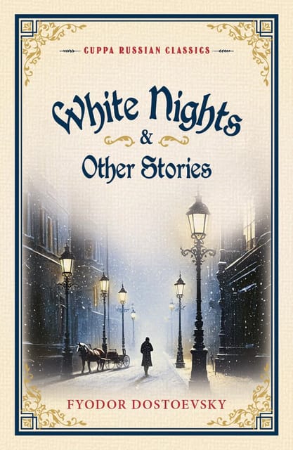 White Nights & Other Stories (cuppa Russian Classics)