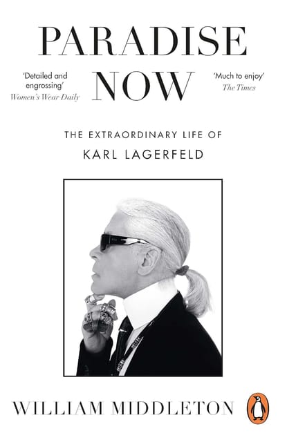 Paradise Now The Extraordinary Life Of Karl Lagerfeld