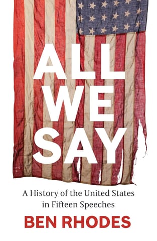 All We Say A History Of The United States In Fifteen Speeches